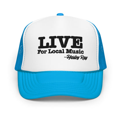 LIVE For Local Music Foam trucker hat