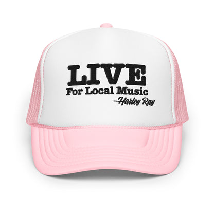 LIVE For Local Music Foam trucker hat