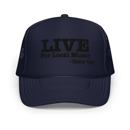 LIVE For Local Music Foam trucker hat