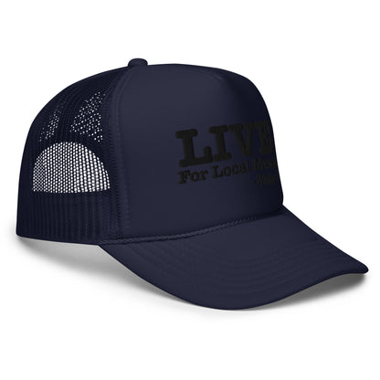 LIVE For Local Music Foam trucker hat