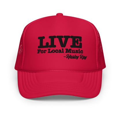 LIVE For Local Music Foam trucker hat