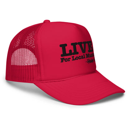 LIVE For Local Music Foam trucker hat