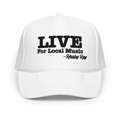 LIVE For Local Music Foam trucker hat