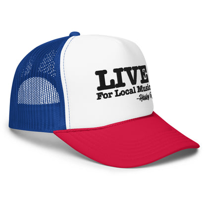 LIVE For Local Music Foam trucker hat